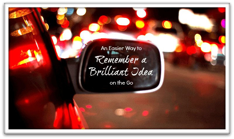 Remember Those Brilliant Ideas