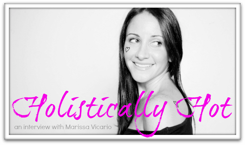 Holistically Hot: An Interview with Marissa Vicario