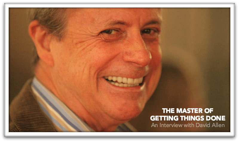 The Master of Getting Things Done: An Interview with David Allen