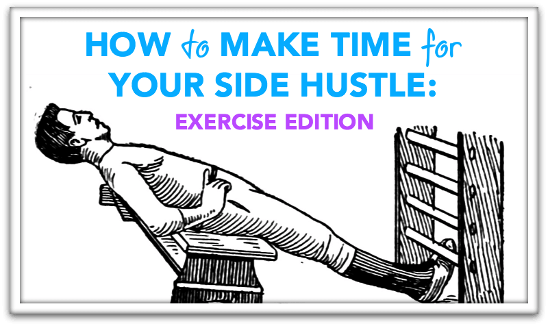 How to Make Time for Your Side Hustle