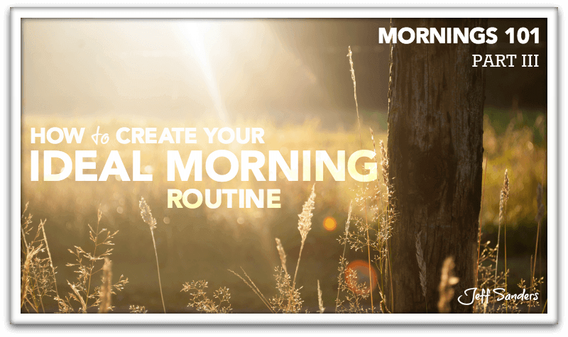 Mornings 101: How to Create Your Ideal Morning Routine