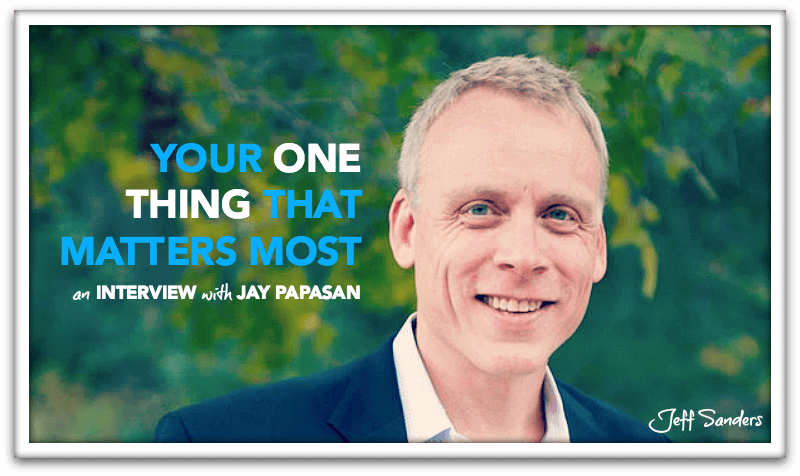 Interview with Jay Papasan, Co-Author of "The ONE Thing"