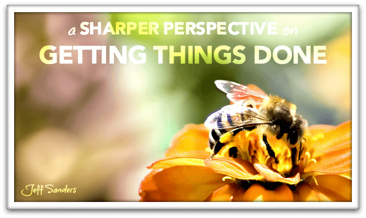 A Sharper Perspective on Getting Things Done