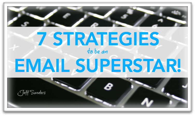 7 Strategies to be an Email Superstar!