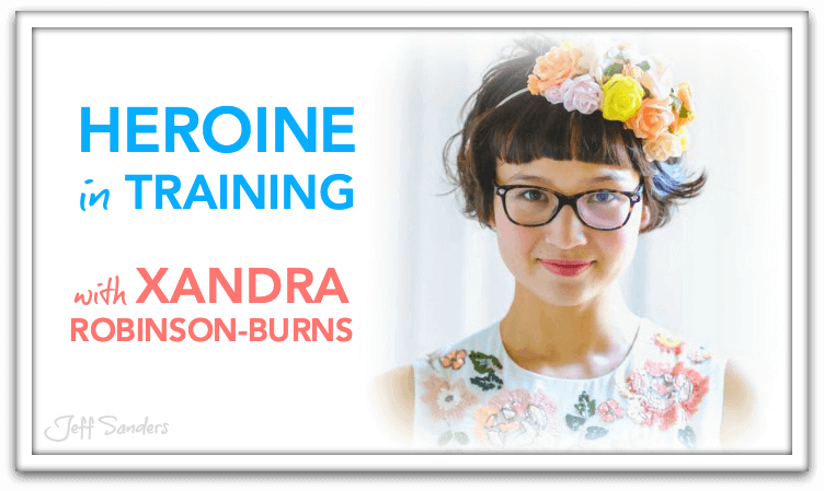Heroine in Training with Xandra Robinson-Burns
