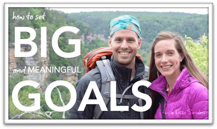Setting Big and Meaningful Goals with Tessa Sanders
