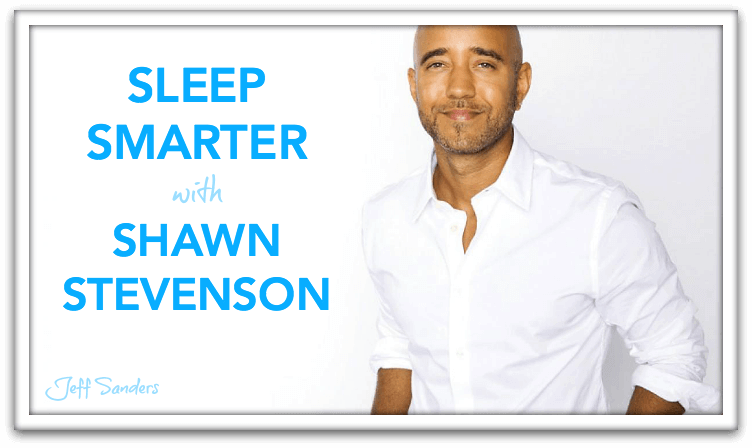 Sleep Smarter with Shawn Stevenson