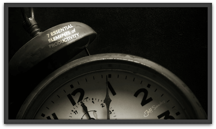 7 Essential Elements of Productivity