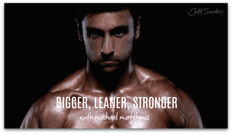 Bigger, Leaner, Stronger with Michael Matthews [Podcast #219]