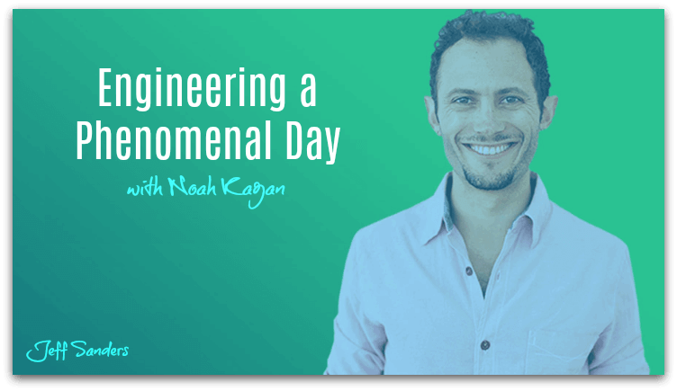 Engineering a Phenomenal Day with Noah Kagan [Podcast #231]