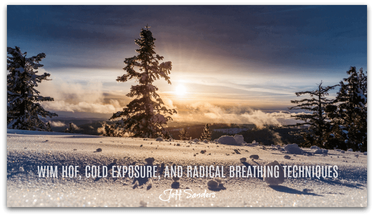 Wim Hof, Cold Exposure, and Radical Breathing Techniques [Podcast #234]