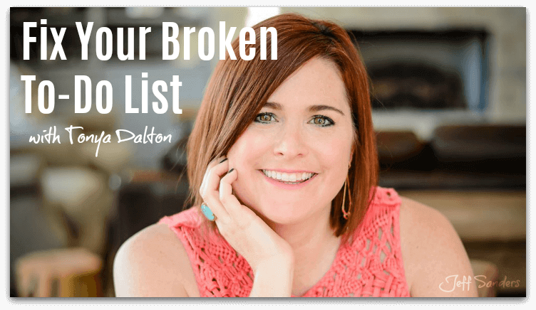 Fix Your Broken To-Do List with Tanya Dalton [Podcast #266]
